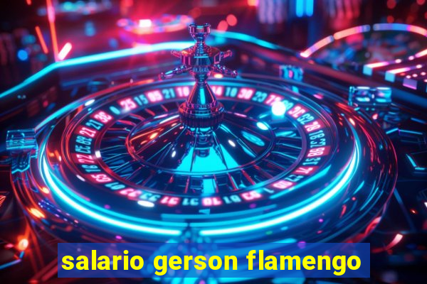 salario gerson flamengo